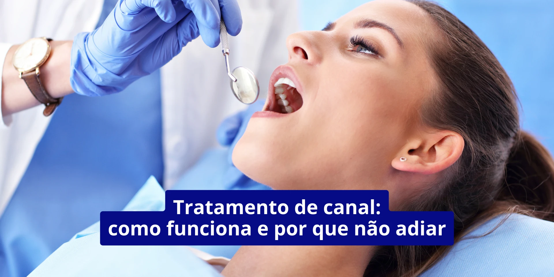 Tratamento de canal: como funciona e por que não adiar?