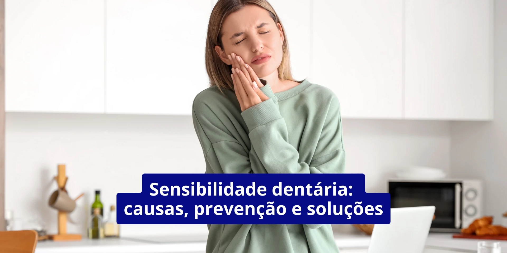 Sensibilidade dentária: causas, prevenção e soluções